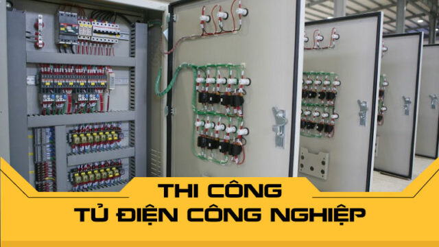 Thi công tủ điện công nghiệp đạt chuẩn an toàn, hiệu suất 2025