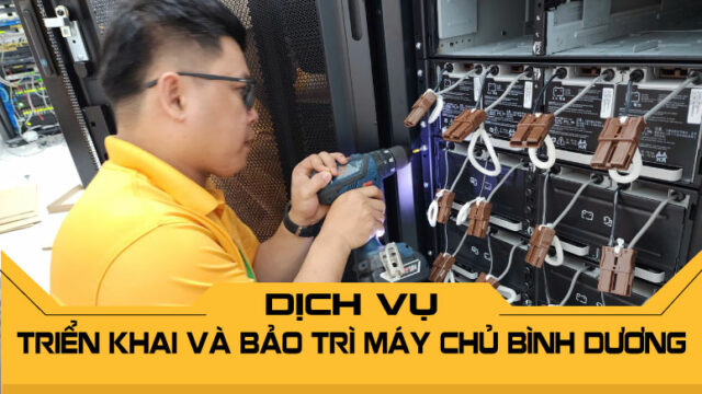 Dịch vụ triển khai và bảo trì máy chủ Bình Dương bảo mật và ổn định