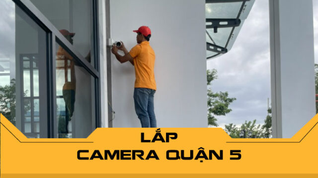 Lắp camera Quận 5 - Giải pháp giám sát thông minh
