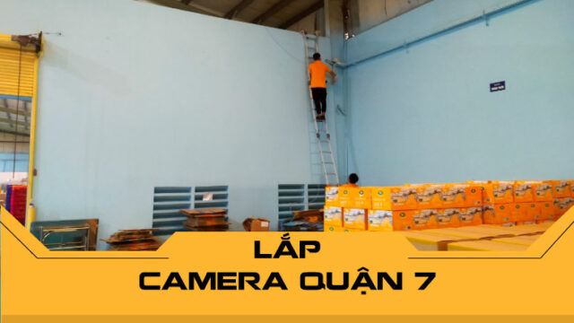 Dịch vụ lắp camera Quận 7 chuyên nghiệp - Hỗ trợ tư vấn miễn phí