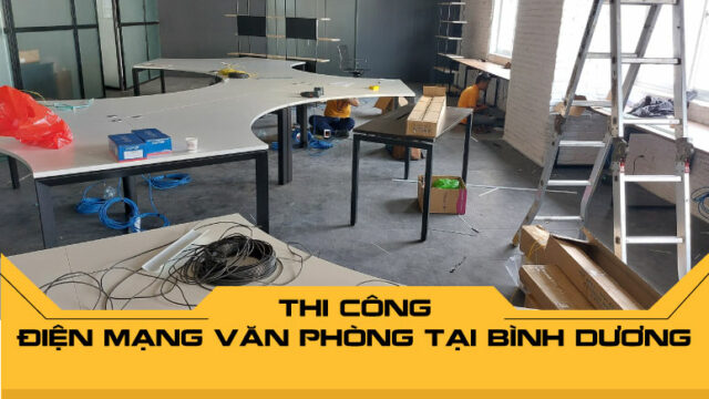 Thi công điện mạng văn phòng Bình Dương