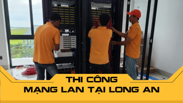 Thi công mạng LAN tại Long An